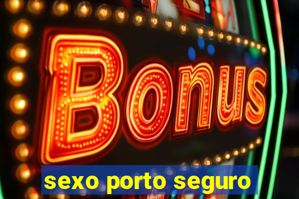 sexo porto seguro